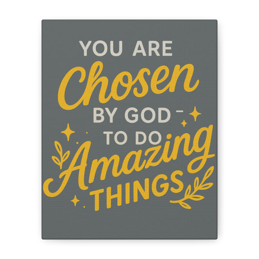 You Are Chosen by God to Do Amazing Things - Inspirational Canvas Wall Art