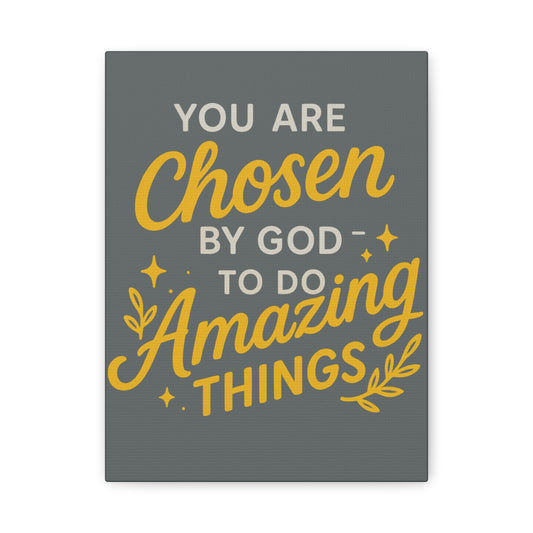 You Are Chosen by God to Do Amazing Things - Inspirational Canvas Wall Art